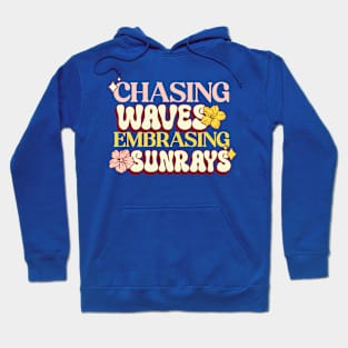 Chasing Waves, Embrasing Sunwaves Hoodie